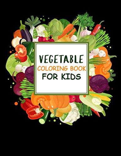 Vegetable Coloring Book for Kids: Easy to Color Vegetables & Fruits Coloring Book for Kids, Girls, Boys, Toddlers - 8.5x11 Large Preschool Coloring ... Pages, Best Fruits Coloring Book for Kids