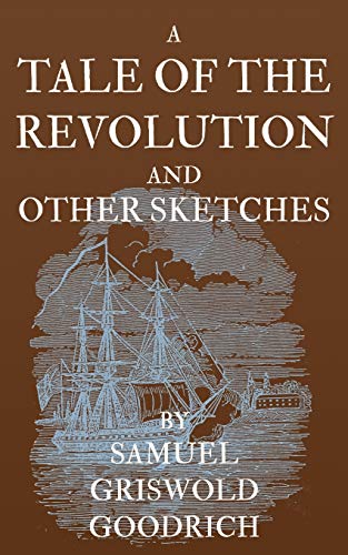 A Tale of the Revolution: and Other Sketches