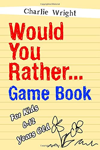 Would You Rather Game Book: For kids 6-12 Years old: Jokes and Silly Scenarios for Children