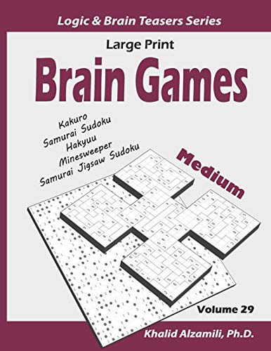 Large Print Brain Games: 100 Medium Adults Puzzles (Kakuro, Samurai Sudoku, Hakyuu, Minesweeper, Samurai Jigsaw Sudoku) (Logic & Brain Teasers Series)