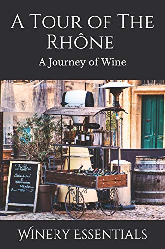 A Tour of the Rh???ne: A Journey of Wine