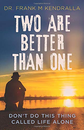 Two are better than one: Don't do this thing called life alone