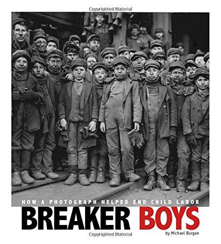 Breaker Boys: How a Photograph Helped End Child Labor (Captured History)