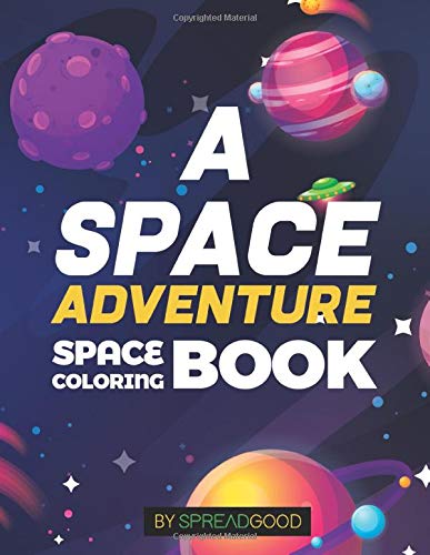 Spread good A space adventure|Space Coloring Book for kids with Planets, Spaceships, Rockets, Astronauts |coloring book for ... (space coloring book volume 1)