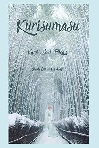 Kurisumasu: Book One and a Half. (Kami Soul Trilogy)