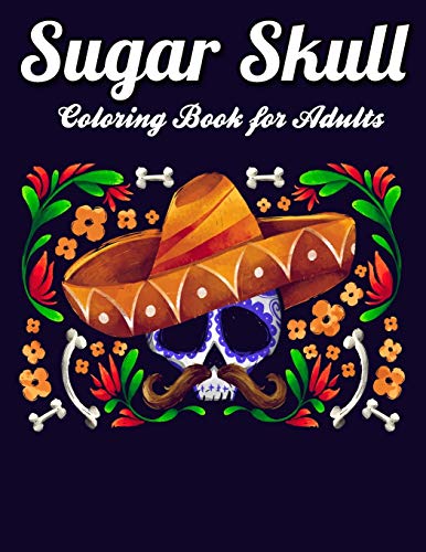 Sugar Skulls Coloring Book for Adults: Best Coloring Book with Beautiful Gothic Women,Fun Skull Designs and Easy Patterns for Relaxation by Masab Press House