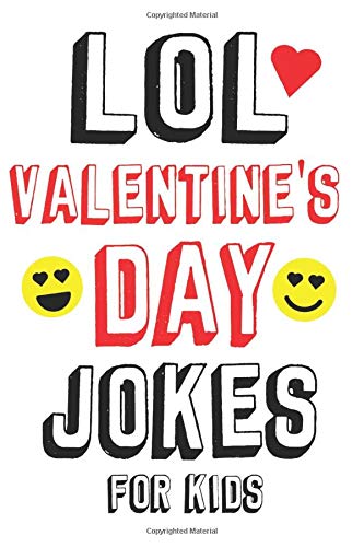 LOL Valentine's Day Jokes For Kids: Valentines Day Gifts For Kids Makes a Great Gift Idea For Boys and Girls