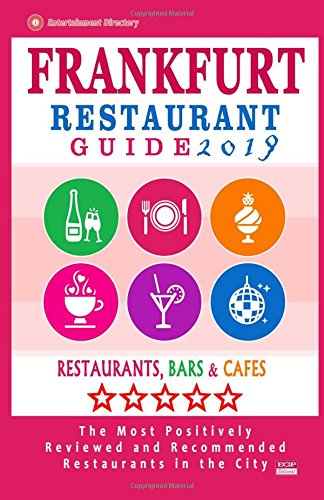 Frankfurt Restaurant Guide 2019: Best Rated Restaurants in Frankfurt, Germany - 500 Restaurants, Bars and Caf???s recommended for Visitors, 2019