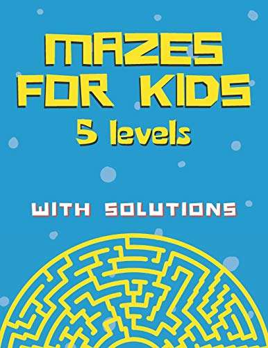 Mazes for kids with solutions (5 levels): Maze Activity Book for Kids (Maze Books for Kids)
