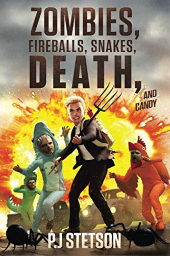 Zombies, Fireballs, Snakes, Death, and Candy: (A Halloween Action Adventure for Kids Age 9-12)