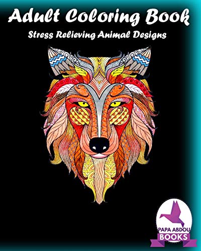 Adult Coloring Book: Stress Relieving Animal Designs by Papa Abdou