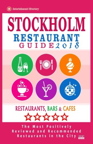 Stockholm Restaurant Guide 2018: Best Rated Restaurants in Stockholm, Sweden - 500 Restaurants, Bars and Caf???s recommended for Visitors, 2018
