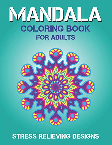 MANDALA COLORING BOOK FOR ADULTS STRESS RELIEVING DESIGNS: 50 + Beautiful Anti-Stress Mandala Floral Designs | Unique gifts for friends and family