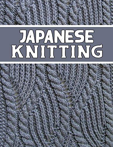 Japanese Knitting: perfect knitter's gift for all Japanese Knitting lovers. if you are beginning knitter this can helps you to do your work