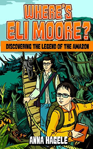 Where's Eli Moore?: Discovering the Legend of the Amazon