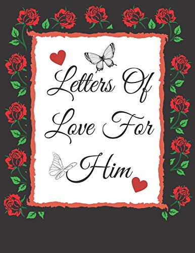 Letters Of Love For Him: Valentines Gifts: Write Your Messages Of Love For Him Or That Someone Special! ( Card Alternative)