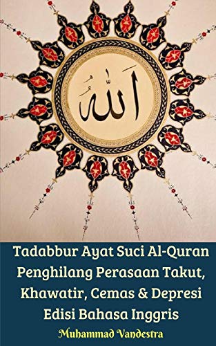 Tadabbur Ayat Suci Al-Quran Penghilang Perasaan Takut, Khawatir, Cemas & Depresi Edisi Bahasa Inggris