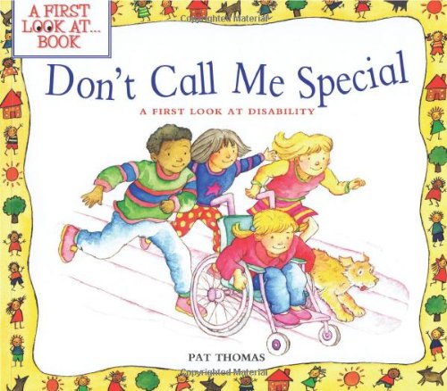 Don't Call Me Special: A First Look at Disability (A First Look At...Series)