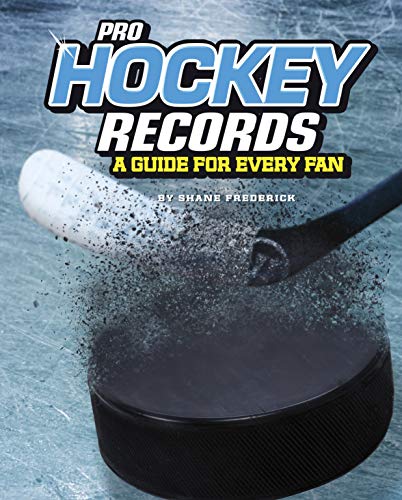 Pro Hockey Records: A Guide for Every Fan (The Ultimate Guides to Pro Sports Records)