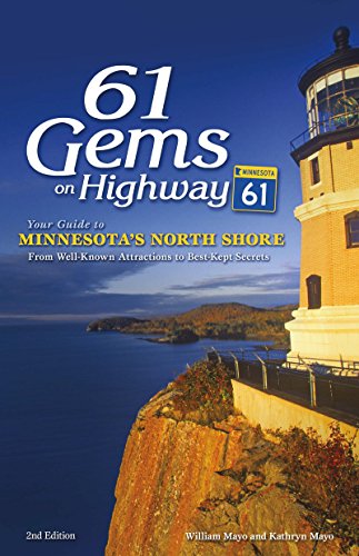 61 Gems on Highway 61: Your Guide to Minnesota???s North Shore, from Well-Known Attractions to Best-Kept Secrets