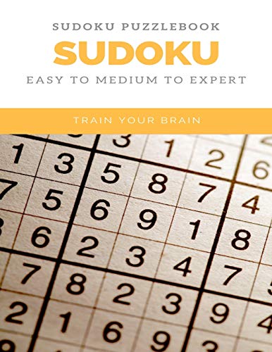 SUDOKU PUZZLEBOOK SUDOKU EASY TO MEDIUM TO EXPERT TRAIN YOUR BRAIN: sudoku puzzle books easy to medium for adults for beginners and kids and all level easy to hard with answers and large print