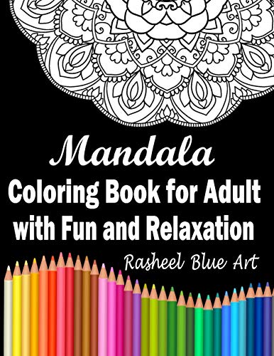 Mandala Coloring Book For Adult with Fun and Relaxation: Coloring Pages For Meditation And Stress Relief