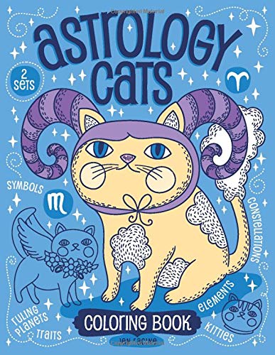 Astrology Cats Coloring Book: Signs of the Zodiac with Kitties: Constellations, Dates, Traits, Planets, Elements and Cuteness for All Ages