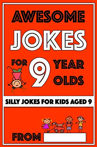 Awesome Jokes For 9 Year Olds: Silly Jokes for Kids Aged 9 (Jokes For kids 5-9)