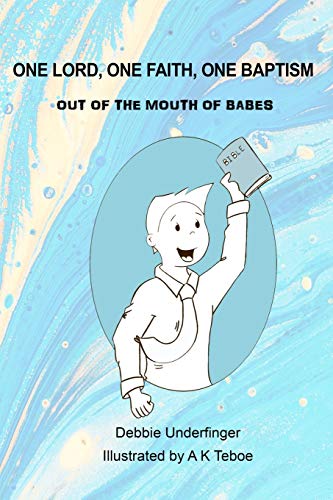 Out of the Mouth of Babes One Lord One Faith One Baptism: Pages to Color