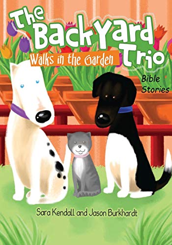 Walks in the Garden (The Backyard Trio Bible Stories)