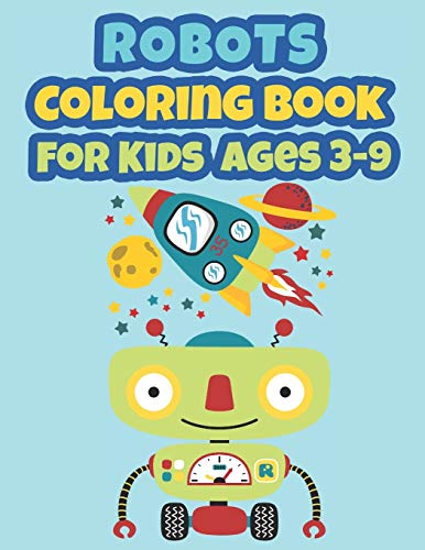 Robots Coloring Book For Kids Ages 3 to 9: Coloring Book for Kids, Coloring Robots