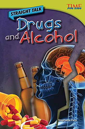 Teacher Created Materials - TIME For Kids Informational Text: Straight Talk: Drugs and Alcohol - Grade 4 - Guided Reading Level R