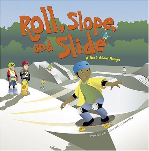 Roll, Slope, and Slide: A Book About Ramps (Amazing Science: Simple Machines)