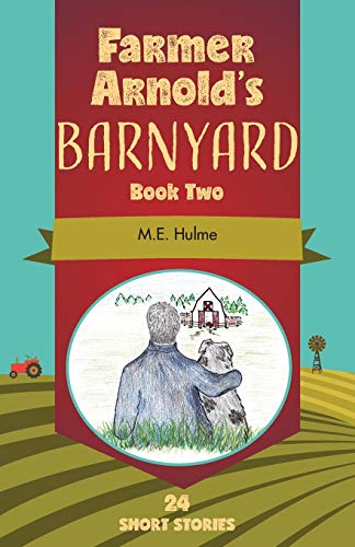 Farmer Arnold's Barnyard Book Two by M E Hulme