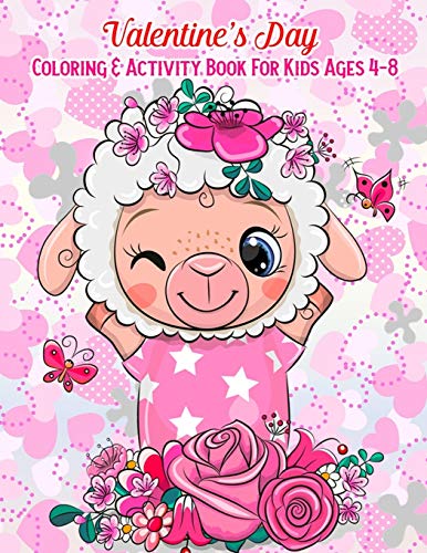 Valentine's Day Coloring & Activity Book For Kids Ages 4-8: Fun Activities Workbook Game For Everyday Learning (Coloring, Dot To Dot, Puzzles, Mazes, Word Search And More!)