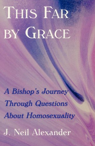 This Far by Grace: A Bishop's Journey Through Questions of Homosexuality