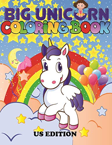 THE BIG UNICORN COLORING BOOK: Jumbo Unicorn Coloring Book for Kids, Girls & Toddlers Ages 1, 2, 3, 4, 5, 6, 7, 8 ! US Edition