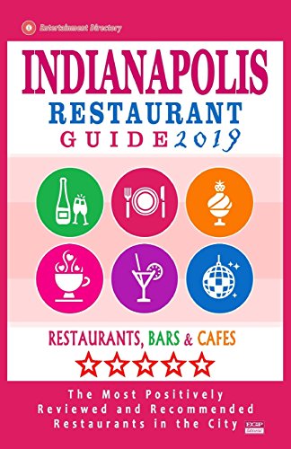 Indianapolis Restaurant Guide 2019: Best Rated Restaurants in Indianapolis, Indiana - 500 Restaurants, Bars and Caf???s recommended for Visitors, 2019