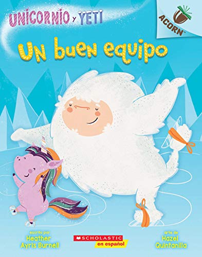 Un buen equipo: Un libro de la serie Acorn (Unicornio y Yeti) (Spanish Edition)