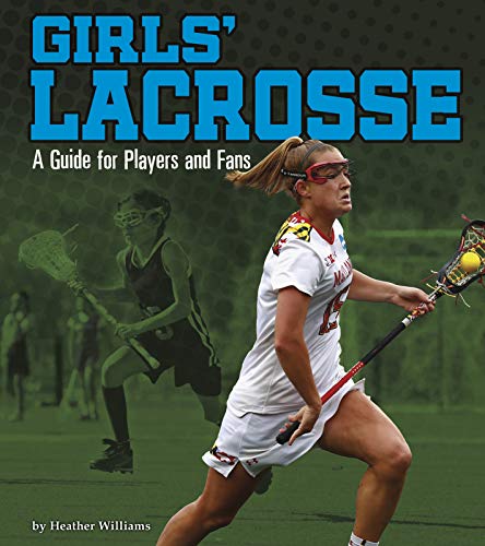 Girls' Lacrosse: A Guide for Players and Fans (Sports Zone)