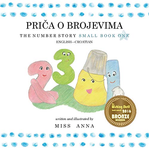 The Number Story 1PRI?A O BROJEVIMA: Small Book One English-Croatian (Croatian Edition)