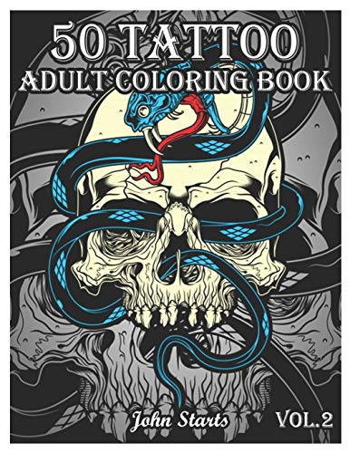 50 Tattoo Adult Coloring Book: An Adult Coloring Book with Awesome and Relaxing Beautiful Modern Tattoo Designs for Men and Women Coloring Pages (Volume 2)