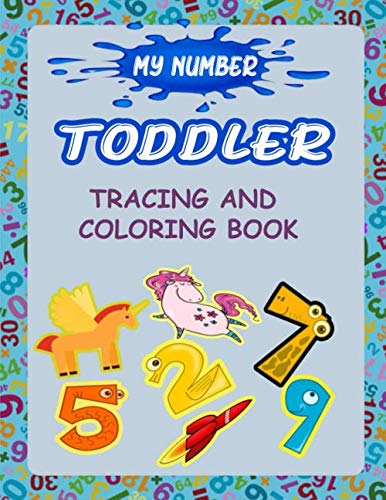 My Number Toddler Tracing And Coloring Book: Give your child all the practice , Math Activity Book, practice for preschoolers ,First ... &Ages 3-5.Number tracing workbook,