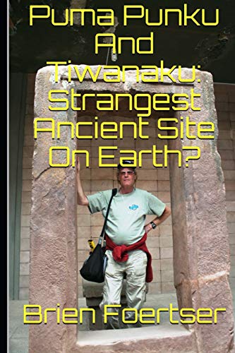 Puma Punku And Tiwanaku: Strangest Ancient Place On Earth?