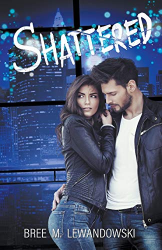 Shattered by Bree M. Lewandowski