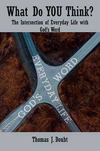 What Do You Think?: The Intersection of Everyday Life with God???s Word