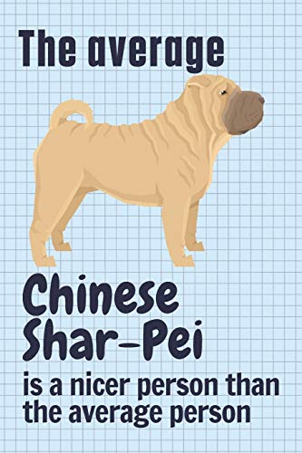 The average Chinese Shar-Pei is a nicer person than the average person: For Chinese Shar-Pei Dog Fans