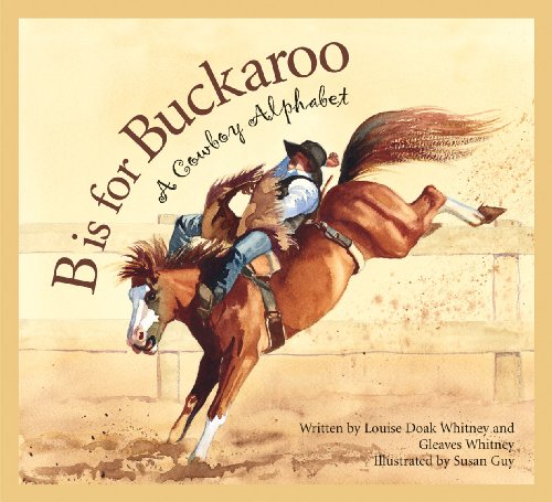 B is for Buckaroo: A Cowboy Alphabet (Sports)