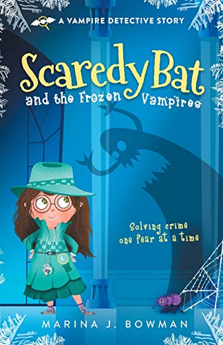 Scaredy Bat and the Frozen Vampires (Scaredy Bat: A Vampire Detective Series)