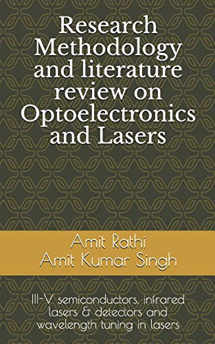 Research Methodology and literature review on Optoelectronics and Lasers: III-V semiconductors, infrared lasers & detectors and wavelength tuning in lasers (Optical)